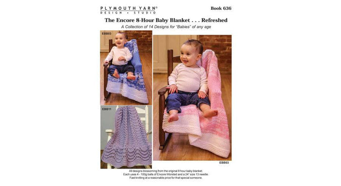 Plymouth Yarns Book 636 The Encore 8-Hour Baby Blanket Refreshed | Michigan Fine Yarns - | Knitting Book at Michigan Fine Yarns