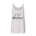 We Need Christmas Tank Top